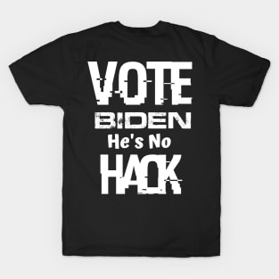 Vote Biden He's No Hack Funny Voting Shirt T-Shirt